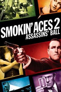 Smokin’ Aces 2: Assassins’ Ball (2010)