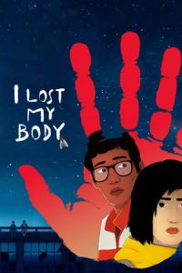 I Lost My Body (J’ai perdu mon corps) (2019)