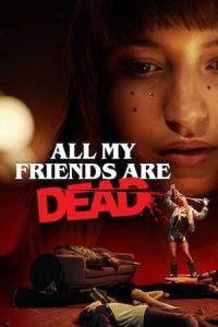 All My Friends Are Dead (Wszyscy moi przyjaciele nie zyja) (2020)